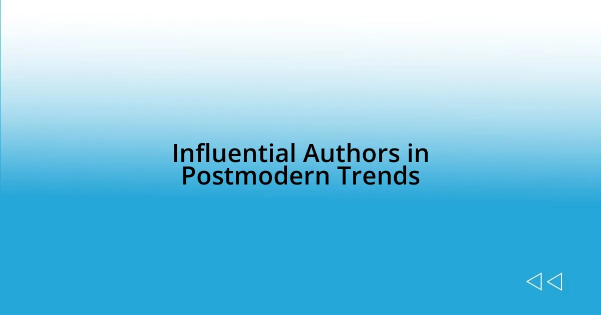 Influential Authors in Postmodern Trends