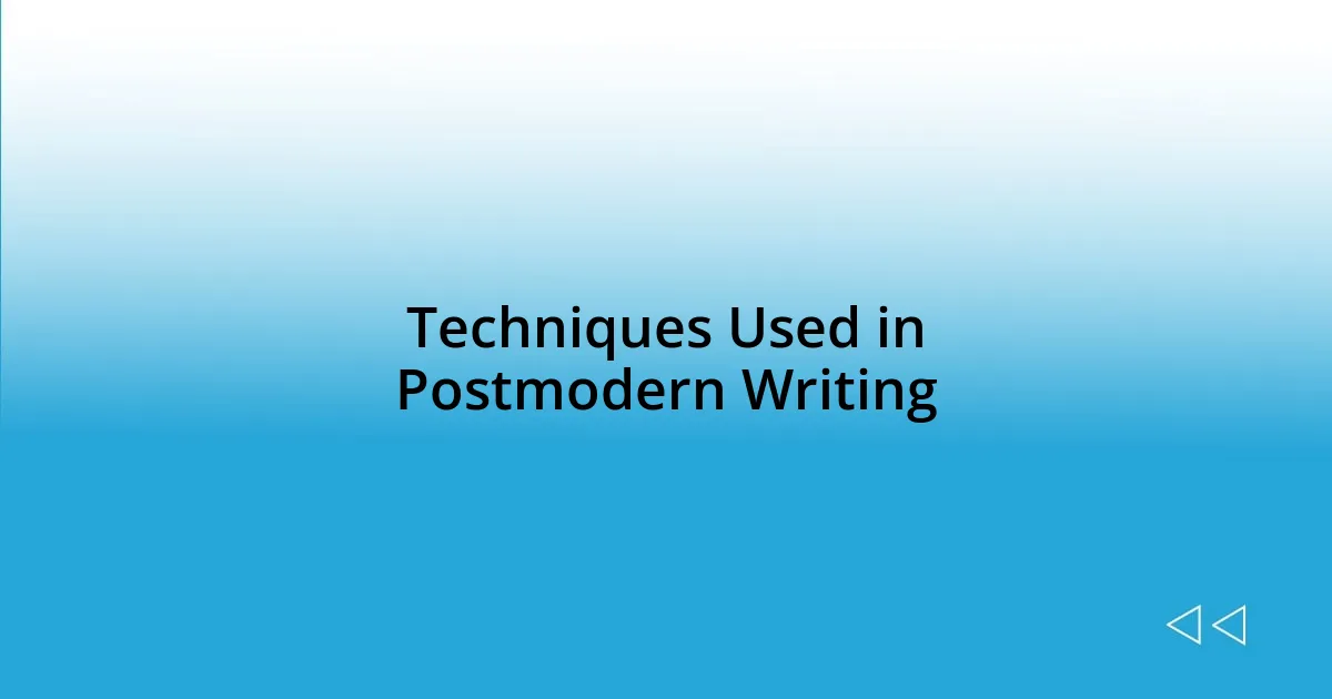 Techniques Used in Postmodern Writing