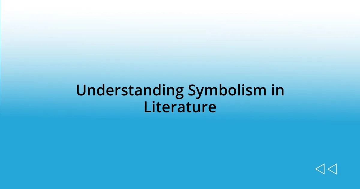 Understanding Symbolism in Literature