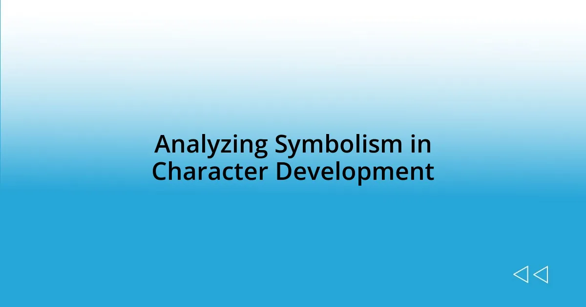 Analyzing Symbolism in Character Development