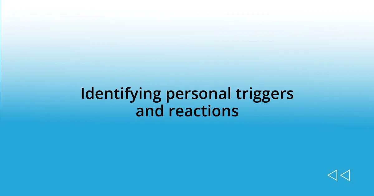 Identifying personal triggers and reactions