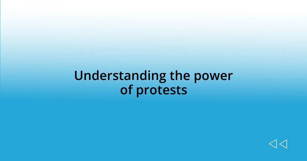 Understanding the power of protests