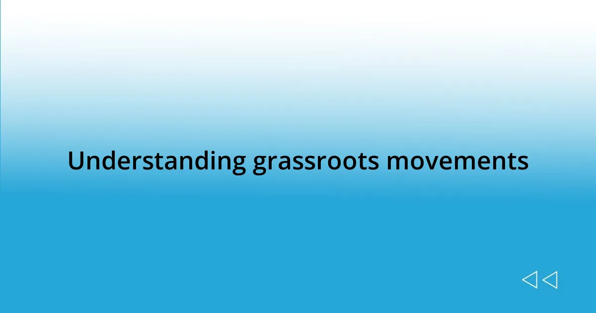 Understanding grassroots movements