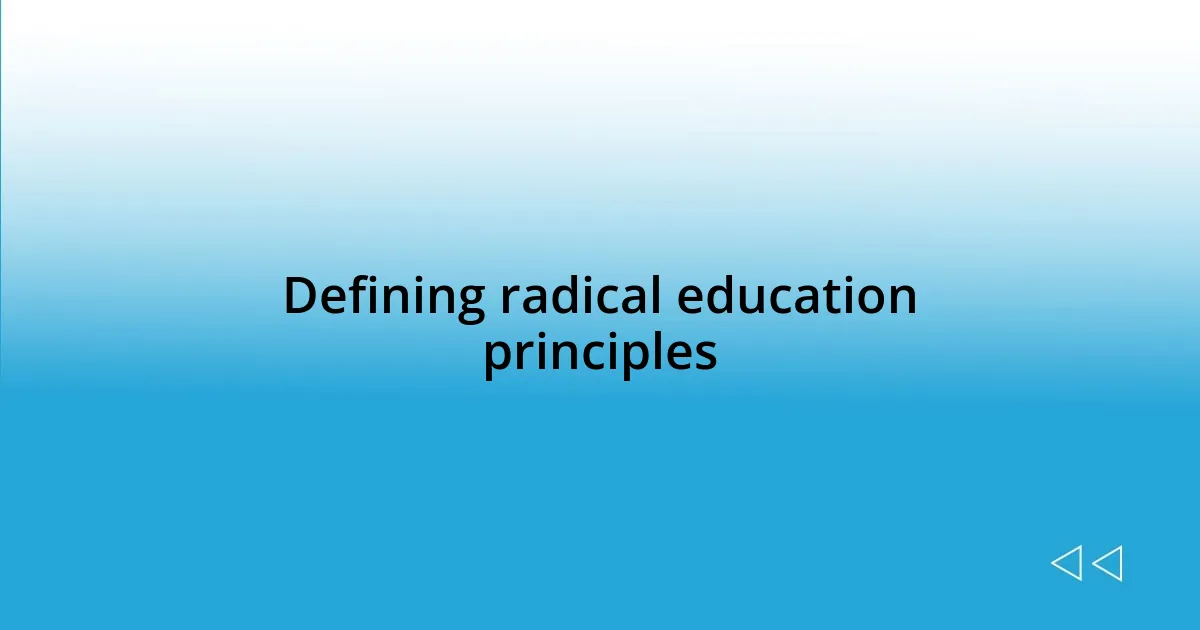 Defining radical education principles