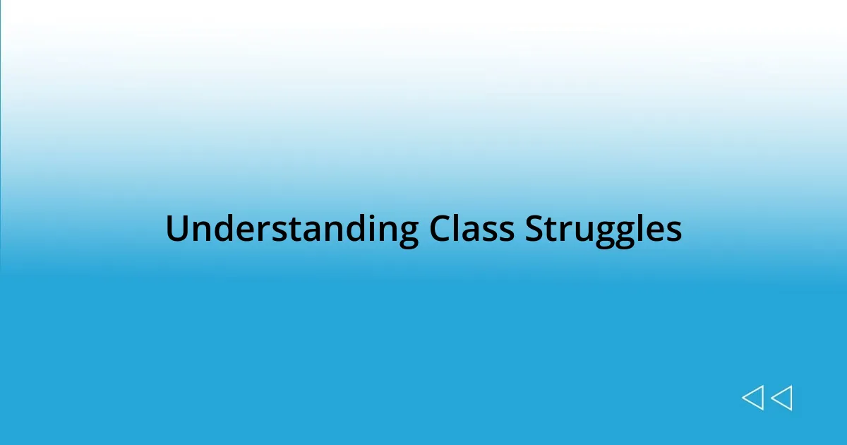 Understanding Class Struggles