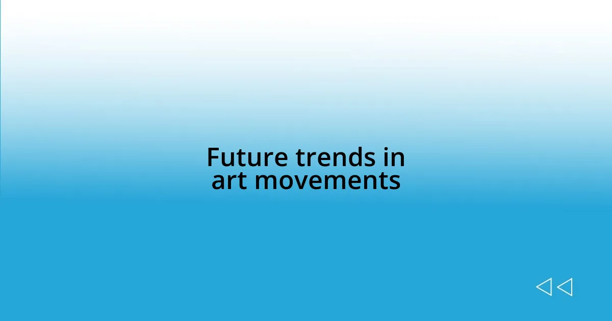 Future trends in art movements