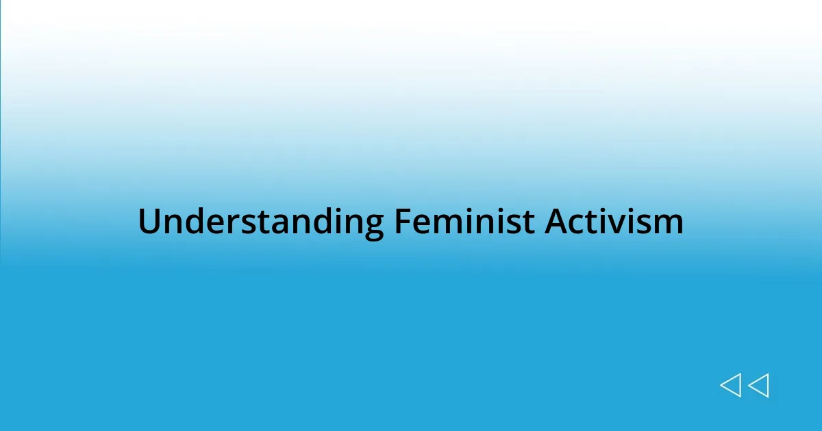 Understanding Feminist Activism