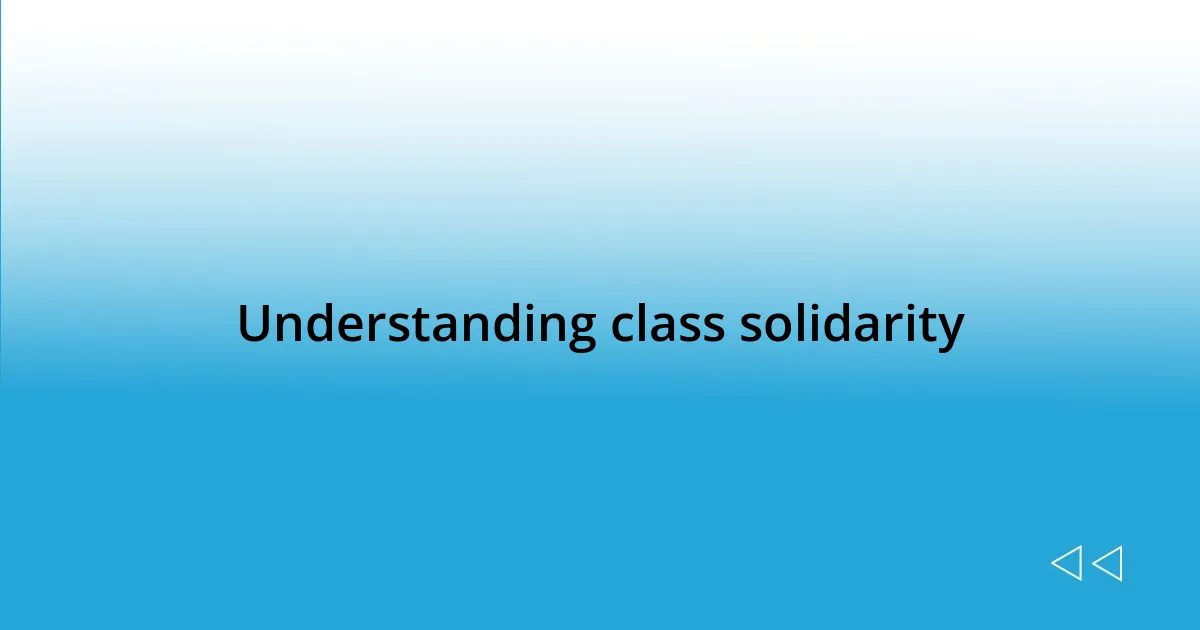 Understanding class solidarity