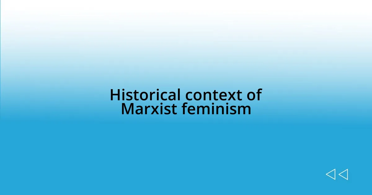 Historical context of Marxist feminism