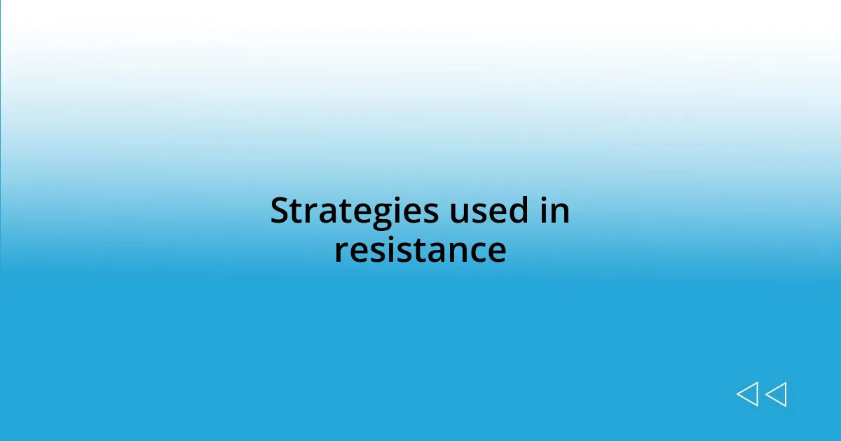 Strategies used in resistance