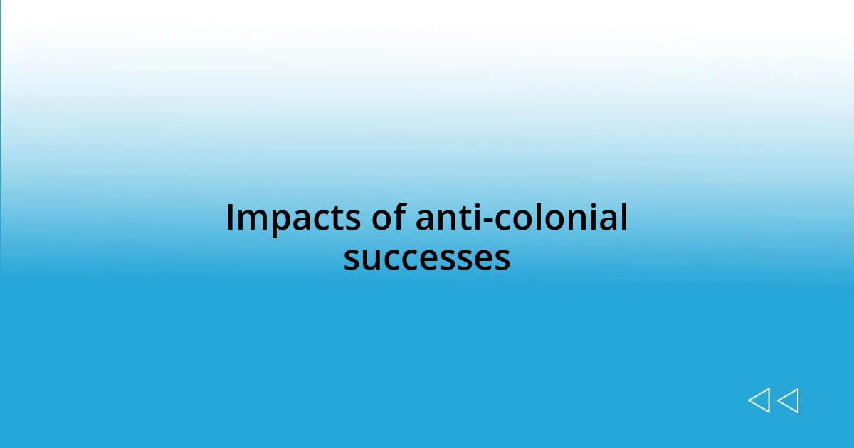 Impacts of anti-colonial successes