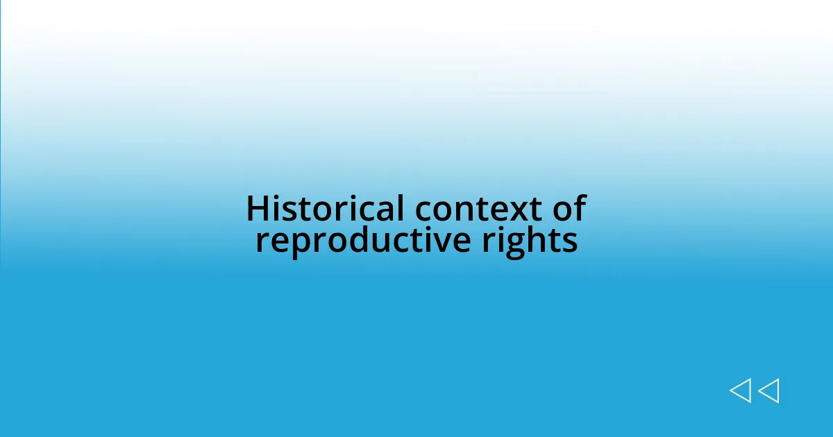 Historical context of reproductive rights