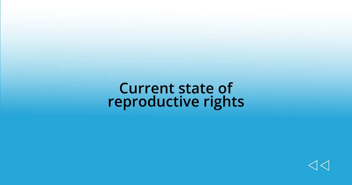 Current state of reproductive rights