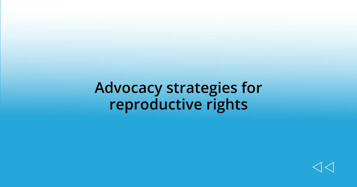 Advocacy strategies for reproductive rights