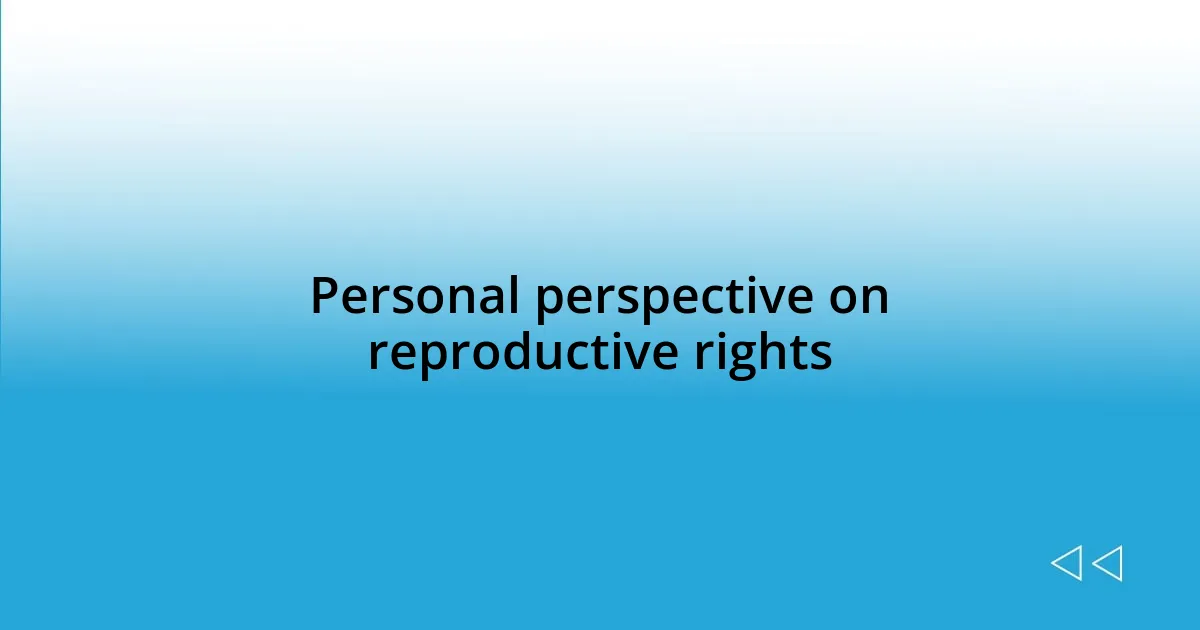 Personal perspective on reproductive rights