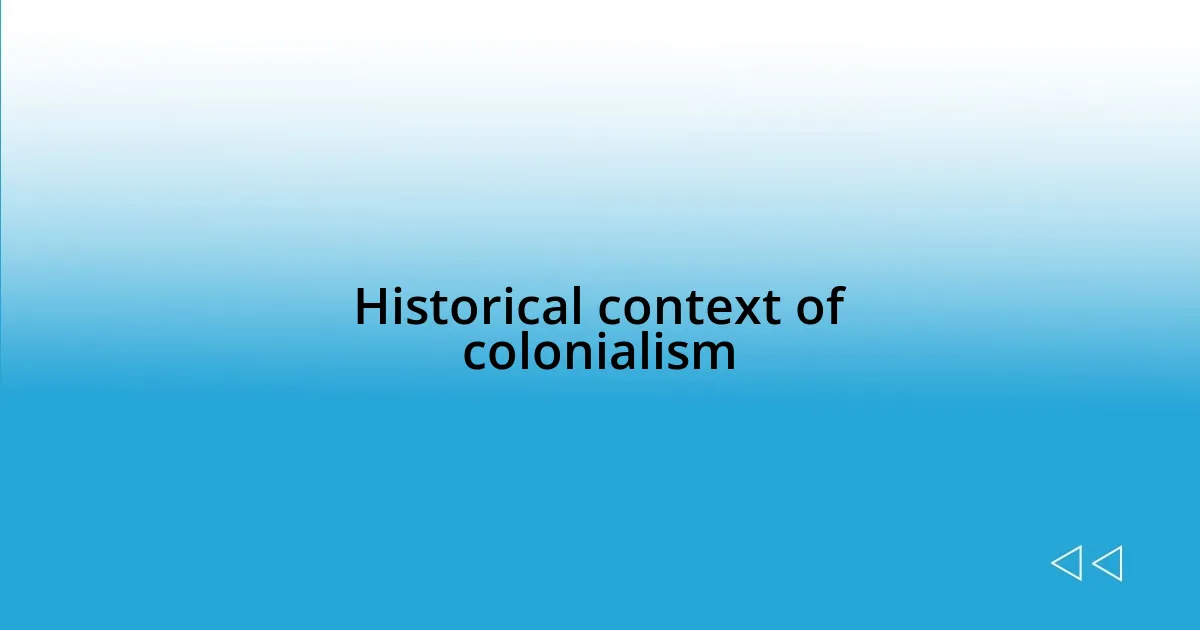 Historical context of colonialism