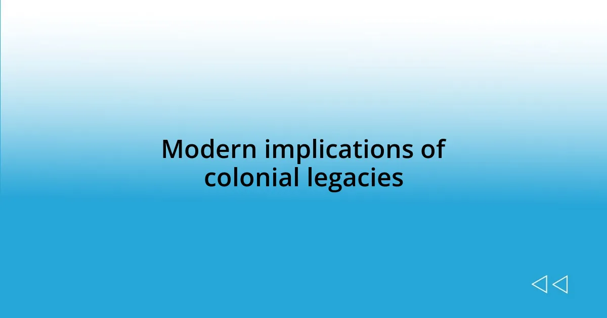 Modern implications of colonial legacies