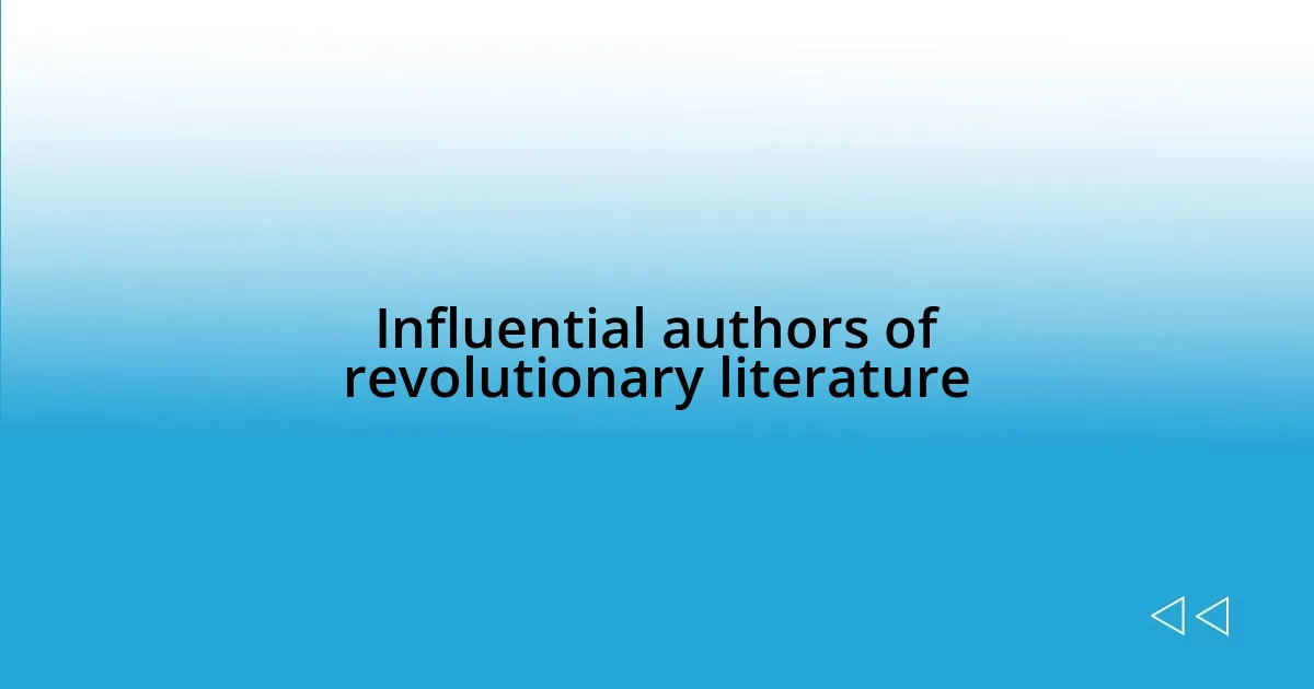 Influential authors of revolutionary literature