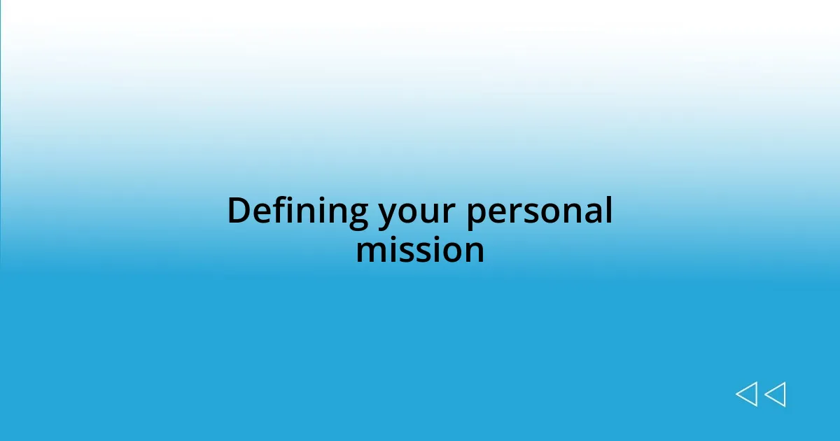 Defining your personal mission