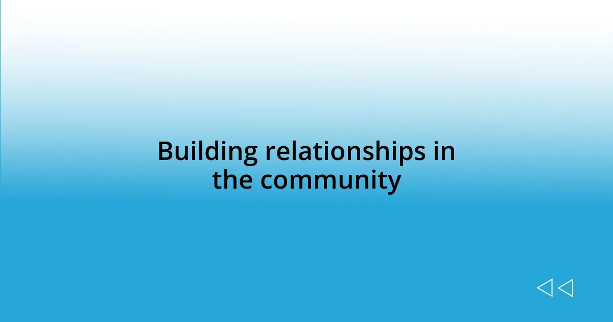 Building relationships in the community