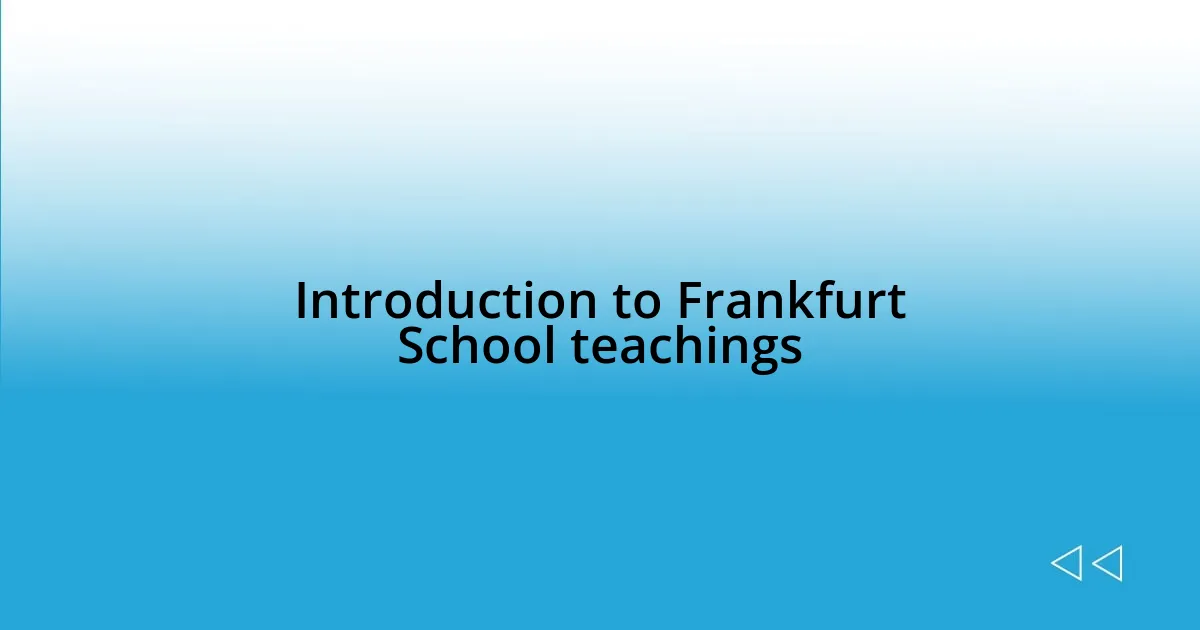 Introduction to Frankfurt School teachings