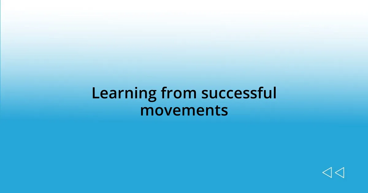 Learning from successful movements