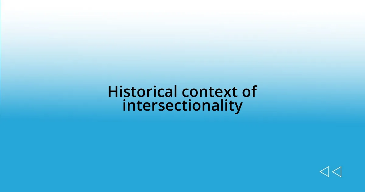 Historical context of intersectionality