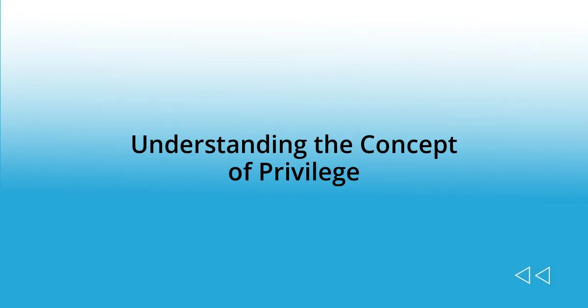 Understanding the Concept of Privilege