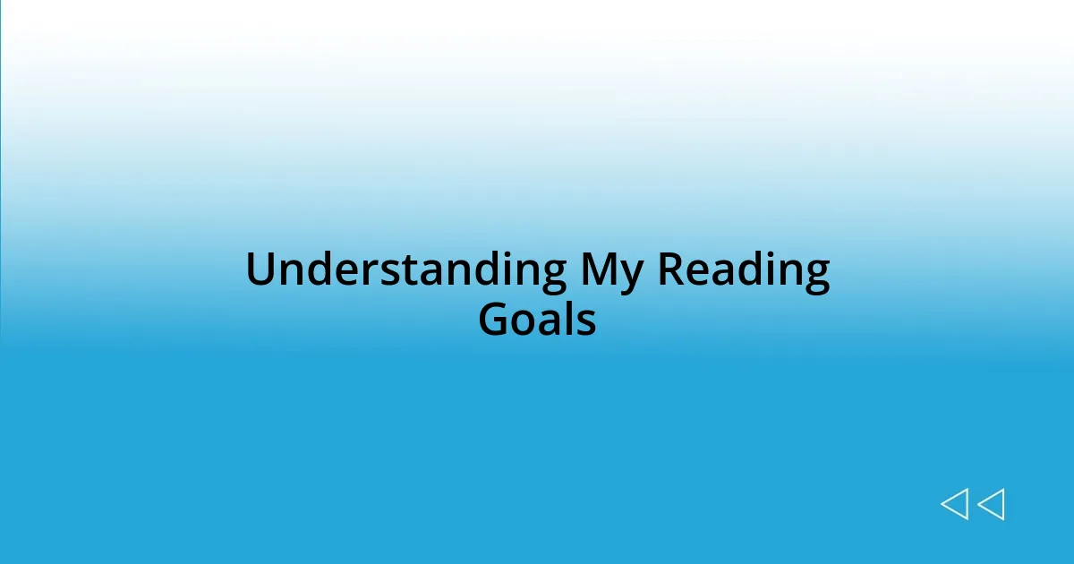 Understanding My Reading Goals