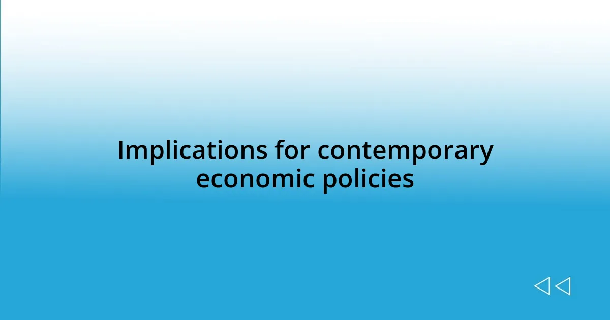 Implications for contemporary economic policies