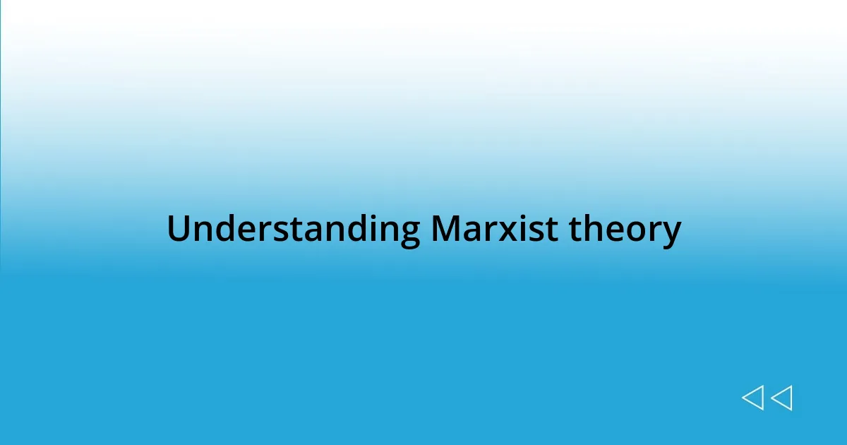 Understanding Marxist theory