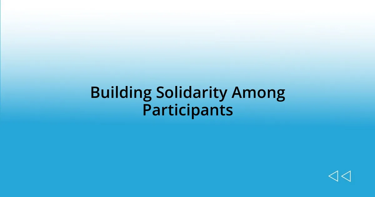 Building Solidarity Among Participants