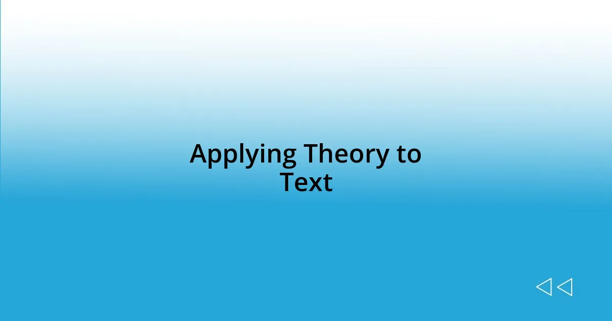 Applying Theory to Text