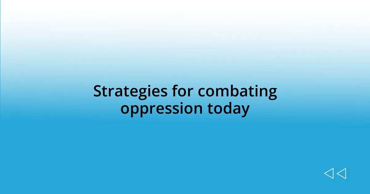 Strategies for combating oppression today