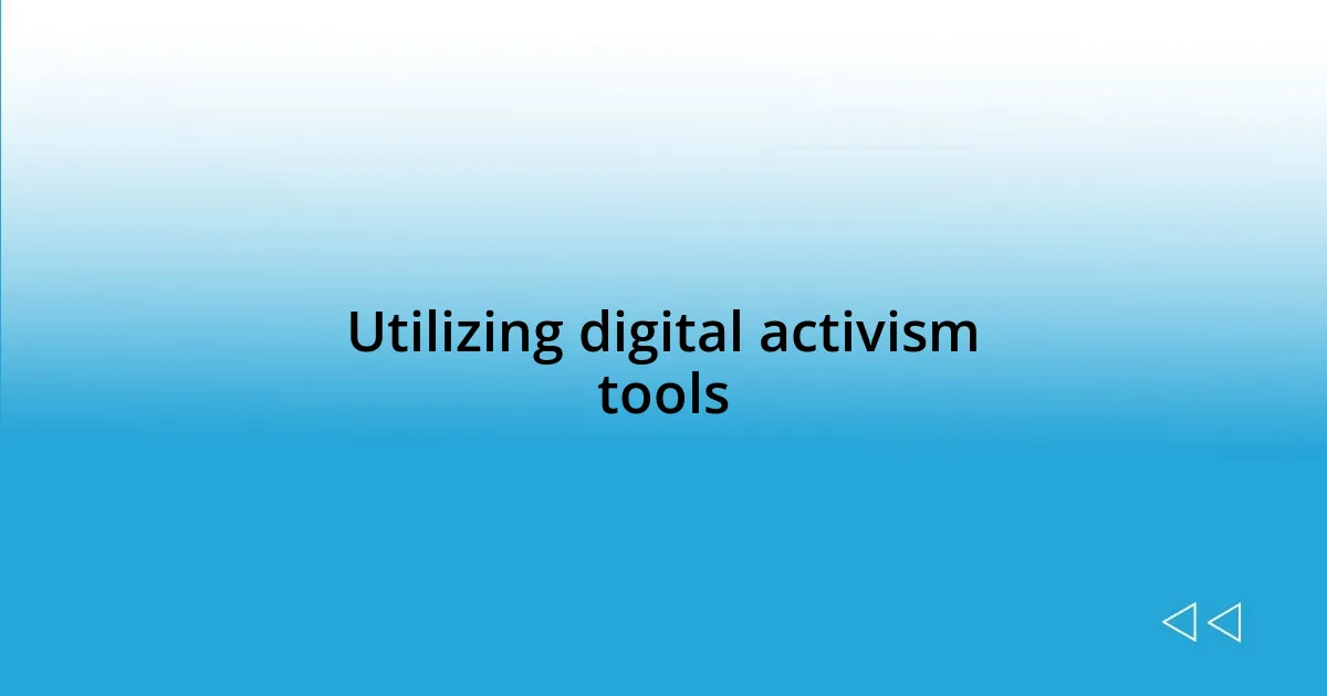 Utilizing digital activism tools