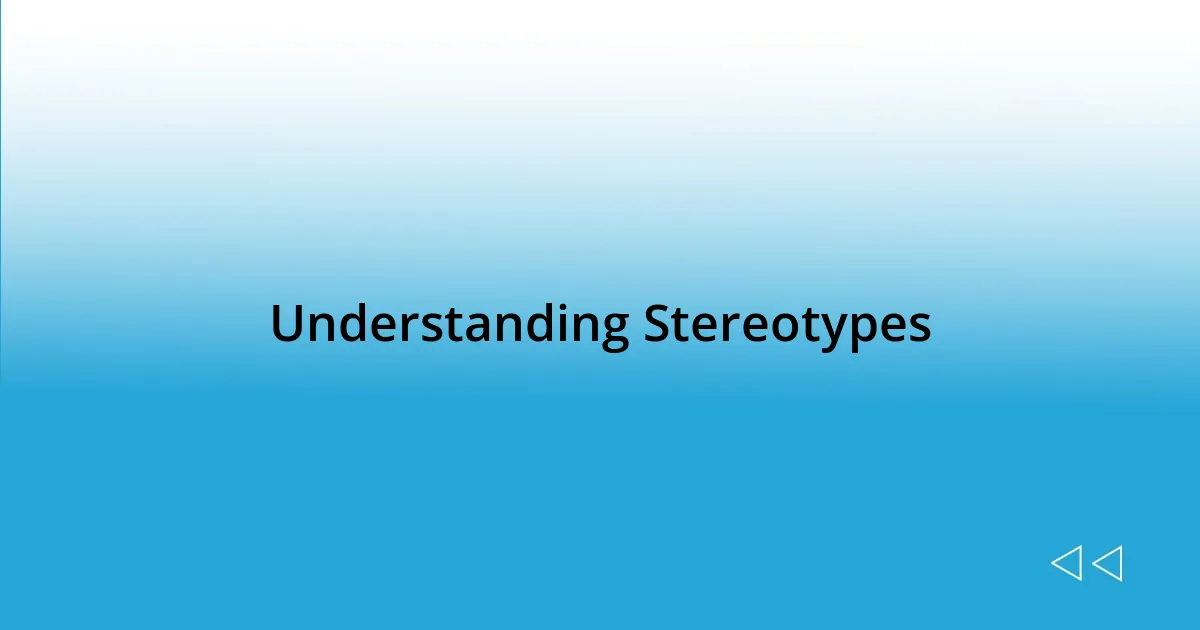 Understanding Stereotypes