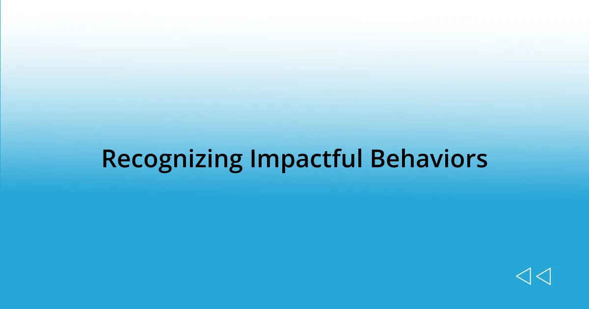 Recognizing Impactful Behaviors