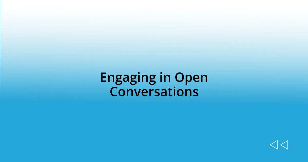 Engaging in Open Conversations