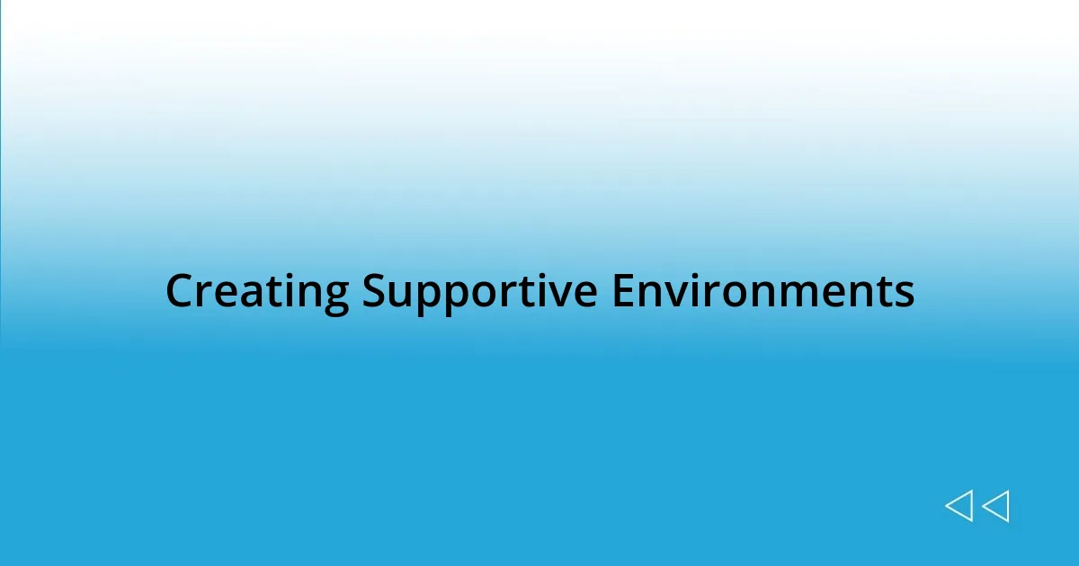 Creating Supportive Environments