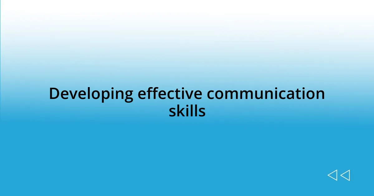 Developing effective communication skills