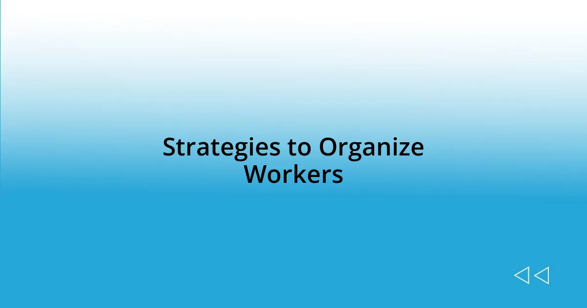 Strategies to Organize Workers